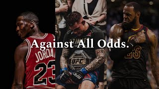 𝐀𝐠𝐚𝐢𝐧𝐬𝐭 𝐀𝐥𝐥 𝐎𝐝𝐝𝐬.