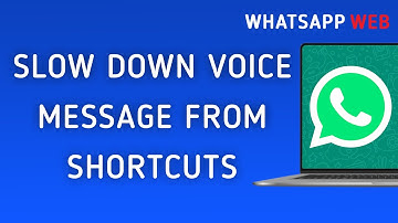How To Slow Down Voice Message From Shortcuts On WhatsApp Web On PC (New Update)