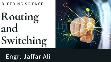 Routing and Switching Lecture 11a | | Engr. Jaffar Ali
