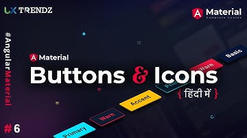Buttons and icons in Angular Material in Hindi |  #ngMaterial  |  Uxtrendz (2021) [#6]