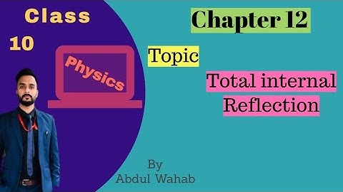 Matric-Physics-Total internal Reflection -Chapter 12 geometric optics - Class 10th  Physics | انعکاس