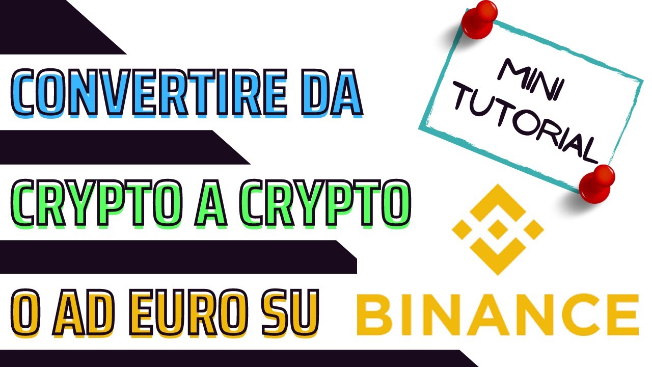 Binance: Come convertire da una Crypto ad un altra Crypto o ad Euro -  YouTube