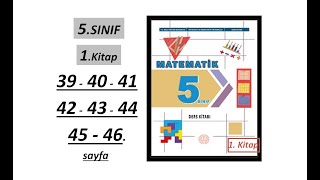 5. SINIF MATEMATİK  |  1. KİTAP  |  39, 40, 41, 42, 43, 44, 45 ve 46. SAYFA  |  MEB YENİ MÜFREDAT  |