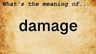 Damage Meaning : Definition of Damage