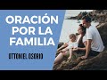 Oración por la familia y nuestros hijos Tiempo de oración y reflexión - Ottoniel Osorio