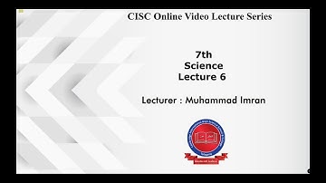 7th - [Science] - Lecture#6 - Muhammad Imran - CISC Online Lecture Series