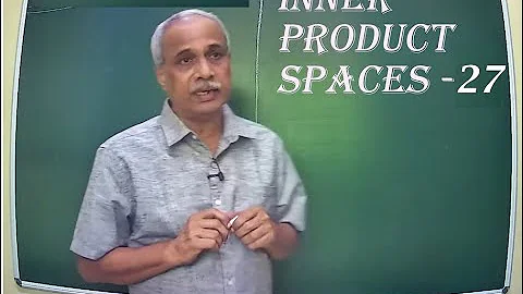 Inner Product Spaces 27  -Spectral Theorem for Normal Operators