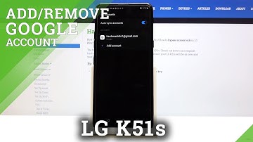 How to Add/Remove Google Account in LG K51s – Manage Google Account