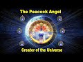 The peacock angel creator of the universe