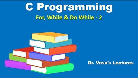 23 B For, While and Do While Loops | Programming in C | C for Beginners | C Made Easy