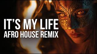 Its My Life - Dr. Alba Afro House Remix Tribal Mood 🔥