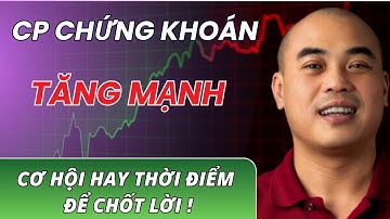 Dòng chứng khoán TĂNG MẠNH, cơ hội hay thời điểm để CHỐT LỜI