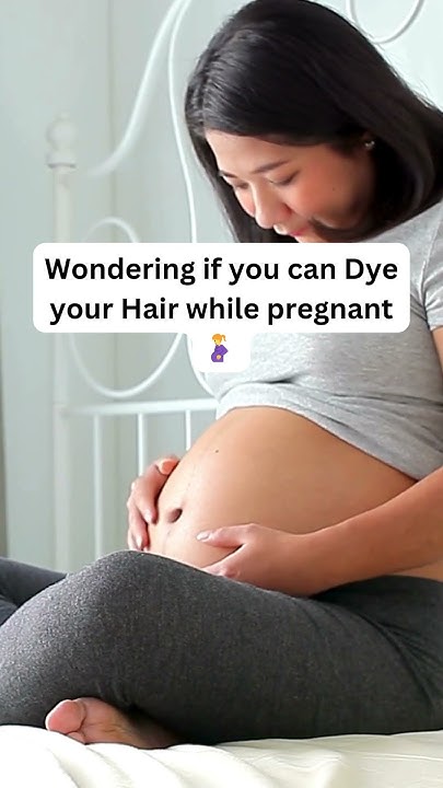 wondering-if-you-can-dye-your-hair-while-pregnant-shortsviral