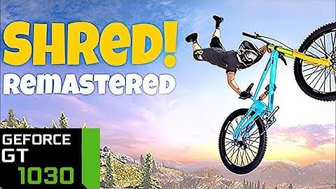 Shred! Remastered | Core i3-10100F | GT1030