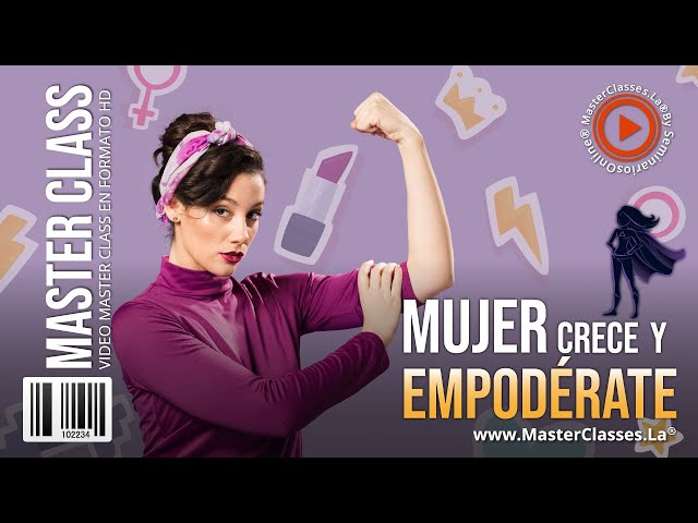 Mujer Crece y Empodérate - Segura, de metas claras y con mucho carácter.