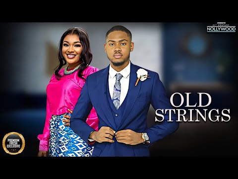 Old Strings IFEKA DORIS CLINTON JOSHUA 2025 Nigerian Nollywood Movies