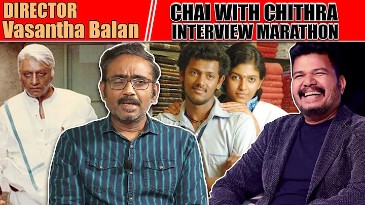 - Director Vasantha Balan - INTERVIEW MARATHON | C...