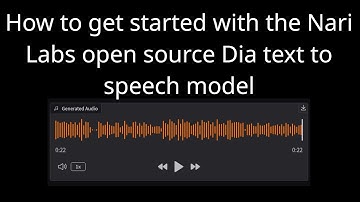 Getting started with the Nari Labs open source Dia text to speech model