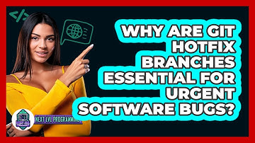 Why Are Git Hotfix Branches Essential For Urgent Software Bugs? - Next LVL Programming