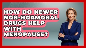 How Do Newer Non-hormonal Drugs Help With Menopause? - Menopause Support Network