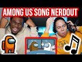Among Us Song |#NerdOut ft Loserfruit, JT Music, TheOrionSound & More [Among Us Animation] Reaction