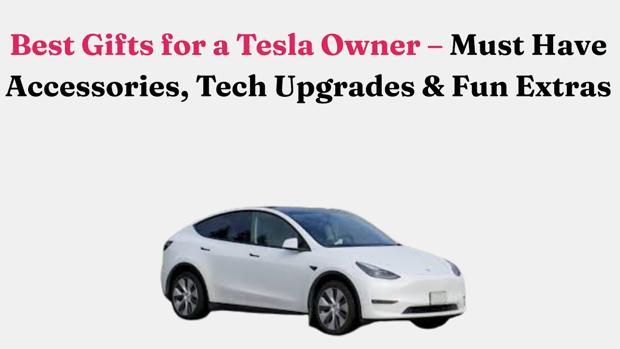 Лучшие подарки для владельца Tesla – необходимые аксессуары, технологические обновления и интерес...