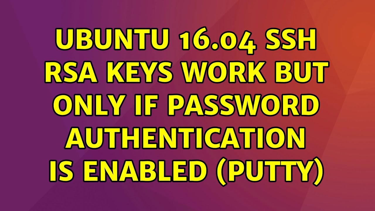 Ubuntu: Ubuntu 16.04 SSH RSA Keys work but only if password