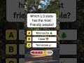 Which U.S state has the most friendly people? #shorts #usa #quiz