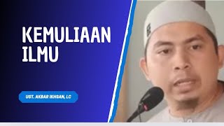 Tausiyah Jum'at, 31/6/2024 // Keutamaan dan Kemuliaan Ilmu.