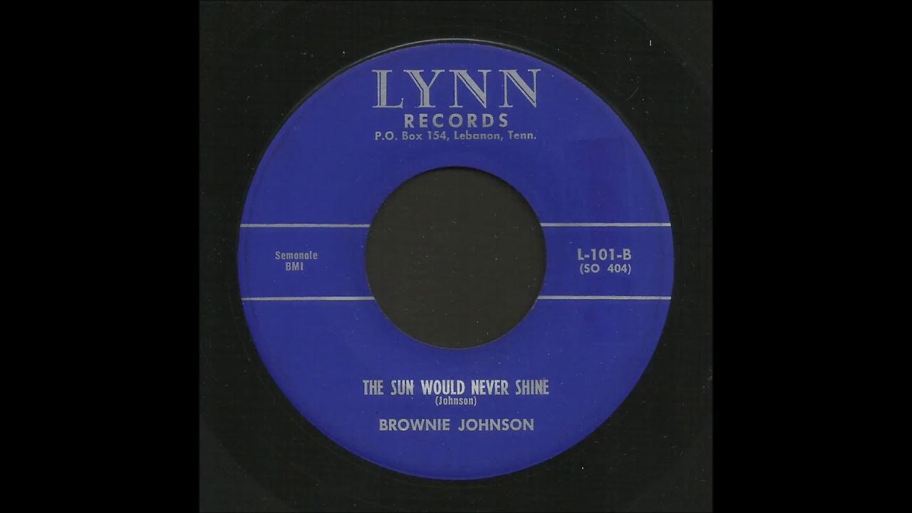 Brownie Johnson The Sun Would Never Shine Again Rockabilly 45 YouTube
