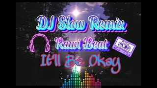 [SLOW REMIX] IT'LL BE OKAY - RAWI BEAT [LYRICS VIDEO]  DJ SLOW REMIX