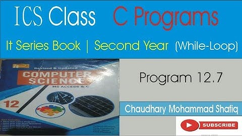 program 12.7 | loop | while loop | c programs | chaudhary mohammad shafiq | ics class | second year