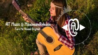 Maximum Release & AT Music - Turn Me 'Round | Original Song |