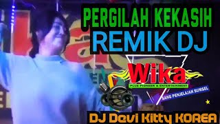 PERGILAH KEKASIH REMIK DJ DEVI KITTY KOREA WIKA SANG PENJELAJAH SUMSEL