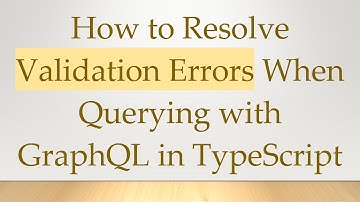 How to Resolve Validation Errors When Querying with GraphQL in TypeScript