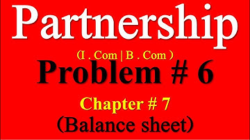 Problem 6 Ch 7 Admission of Partner I Com part2| Sohail Afzal Accounting Partnership problems