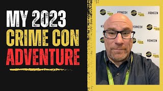 My 2023 Crime Con Adventure