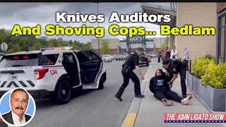 Knives Auditors And Shoving Cops... Bedlam!