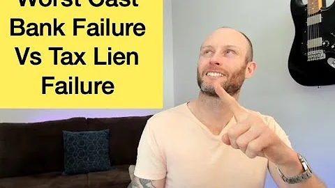 Worst Case Bank Failure Vs Worst Case Tax Lien Cer...