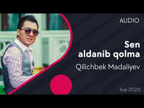 Qilichbek Madaliyev — Sen aldanib qolma (live) (2020)