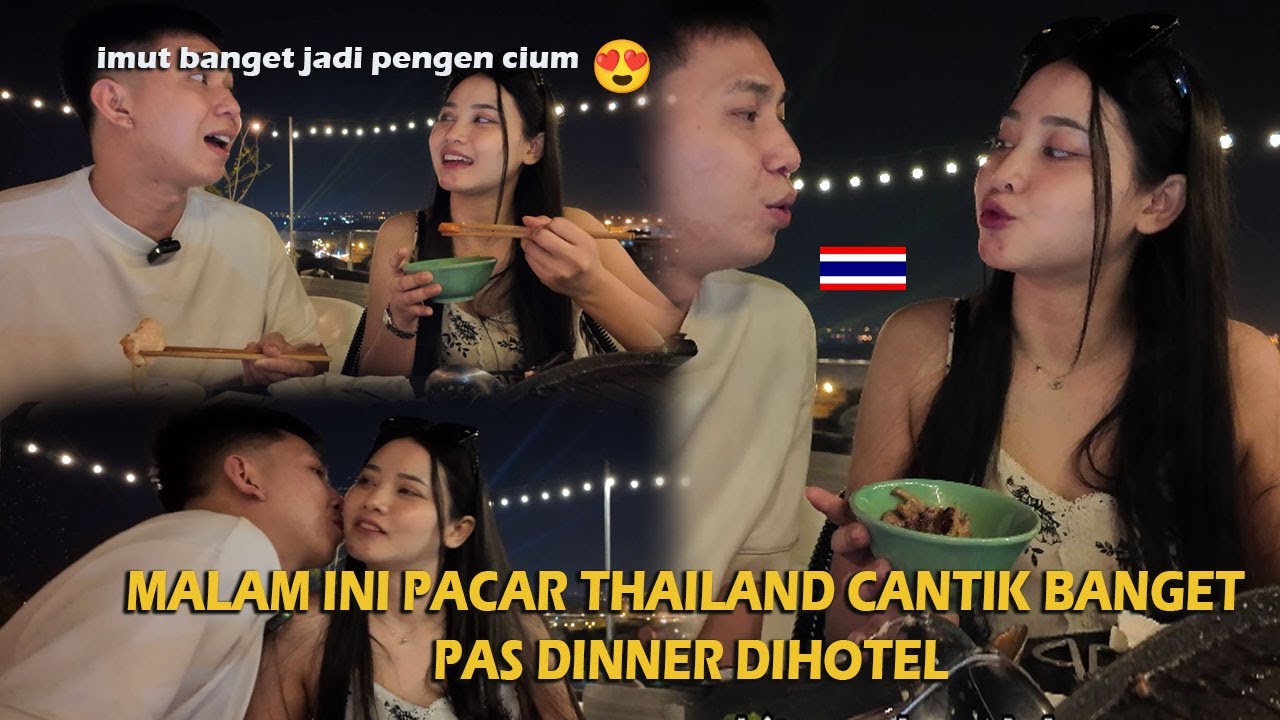 MALAM INI PACAR THAILAND CANTIK BANGET PAS DINNER DIHOTEL️‼️