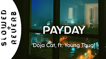 Doja Cat - Payday (s l o w e d  +  r e v e r b) ft. Young Thug