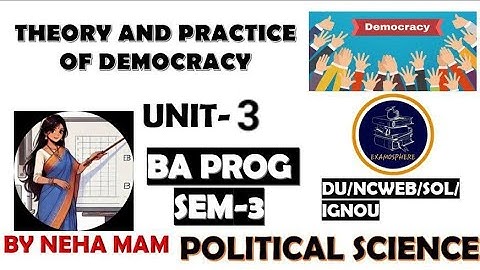 THEORY AND PRACTICE OF DEMOCRACY|DU, NCWEB, SOL,IGNOU|