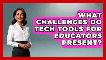 What Challenges Do Tech Tools for Educators Present? | Teacher Tech Toolbox News