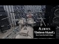 Aldious 「Believe Myself」 Drum Cover