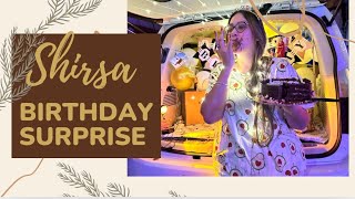 SHIRSA BIRTHDAY SURPRISE @LoveShirsa