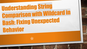Understanding String Comparison with Wildcard in Bash: Fixing Unexpected Behavior