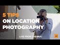 5 TIPS For On Location Photography // Getting Started And Getting The Shot!