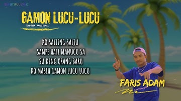 FARIS ADAM - GAMON LUCU LUCU ( VIDEO LIRIK)