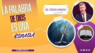 La Palabra de Dios es Espada - Dr. Steven Lawson | Una espada que penetra el Alma